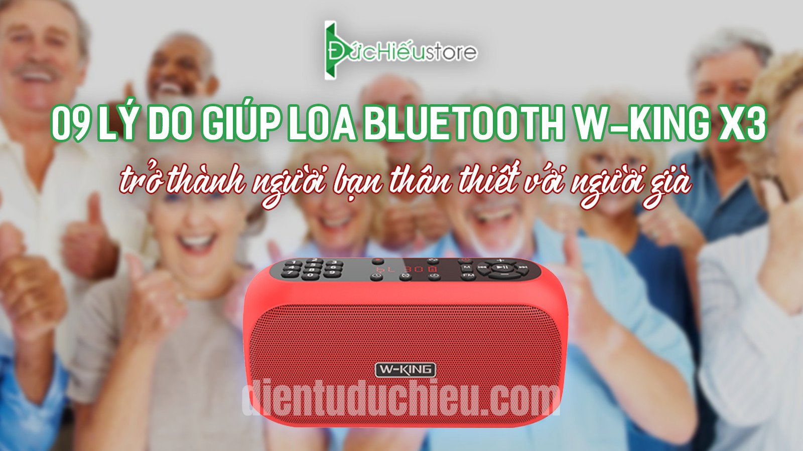 09 lý do giúp Loa Bluetooth W-King X3 trở thành người bạn thân thiết với người già